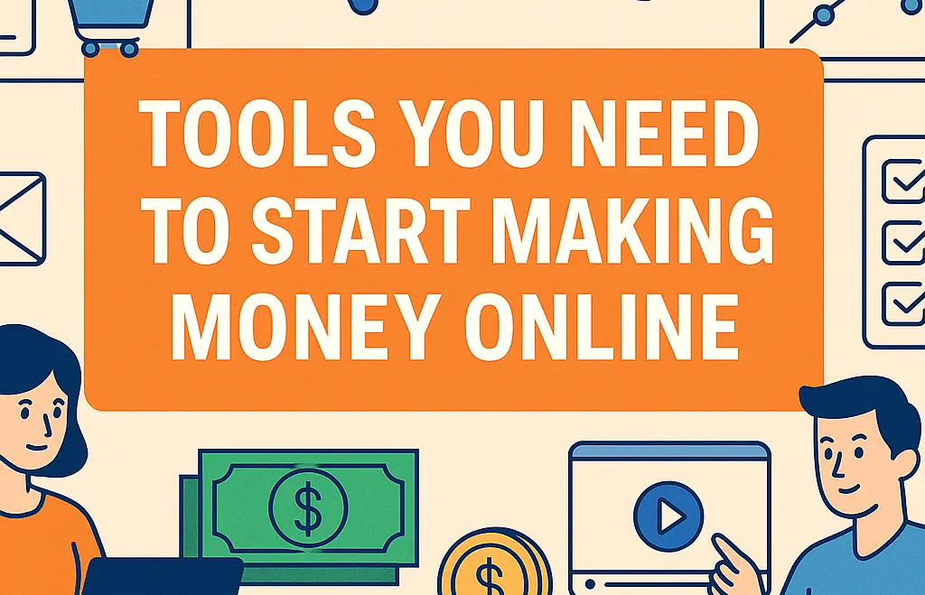 Tools You Need to Start Making Money Online