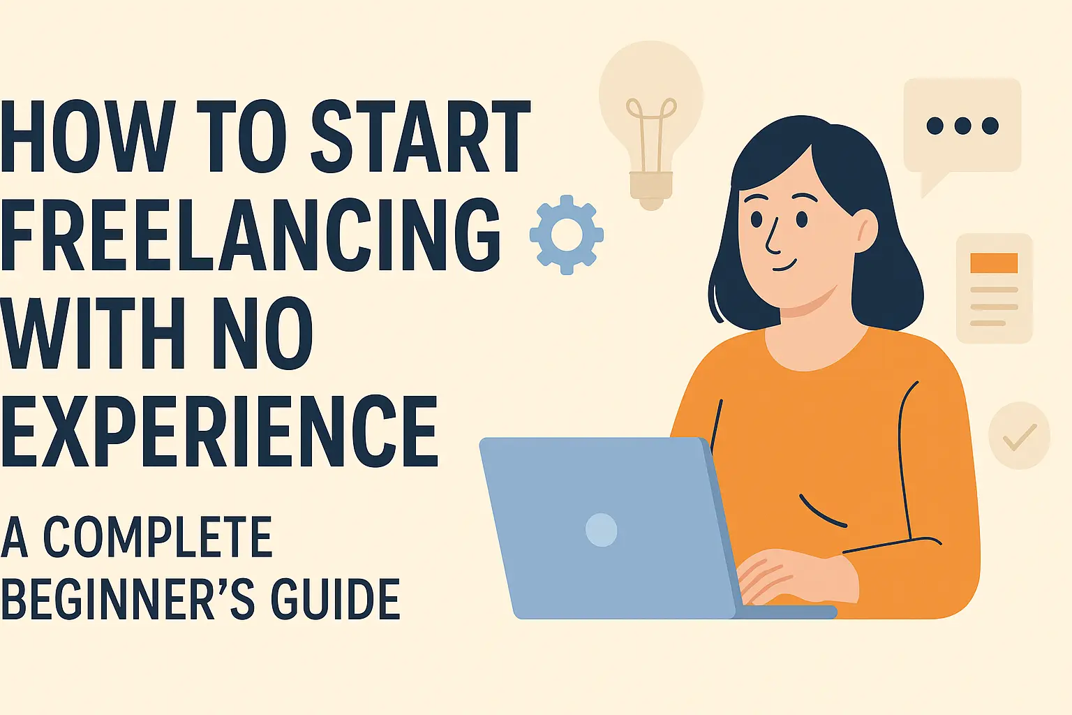 How to Start Freelancing with No Experience: A Complete Beginner’s Guide (2025)