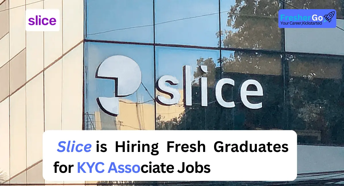 Slice is Hiring freshers|KYC Associate Jobs|Apply Now